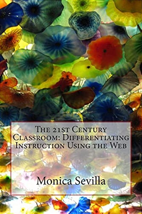 The 21St Century Classroom: Differentiating Instruction Using The Web-..