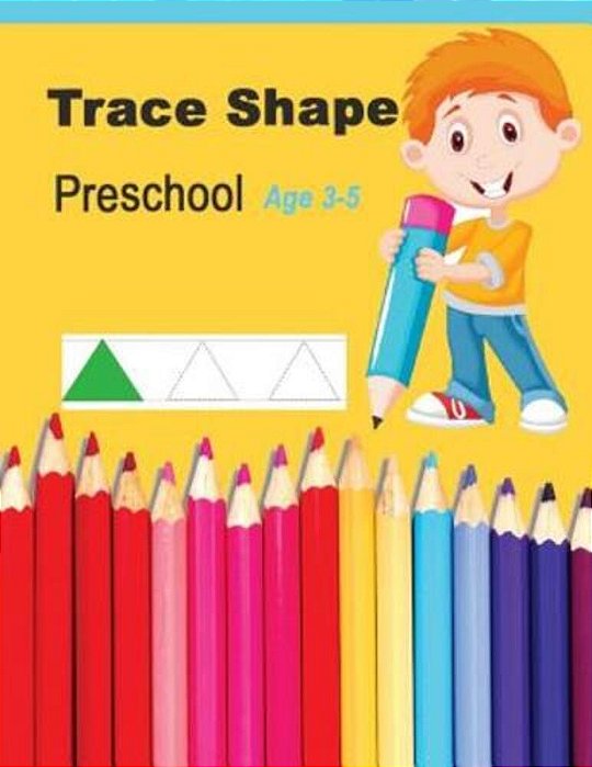Trace Shapes Preschool Age 3-5: Educational Activity Books For Kids-..