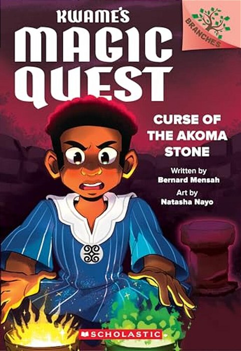Curse Of The Akoma Stone: A Branches Book (Kwame's Magic Quest #4): Volume 4-..
