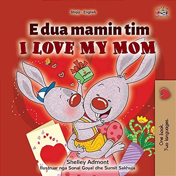 I Love My Mom (Albanian English Bilingual Children's Book)-..