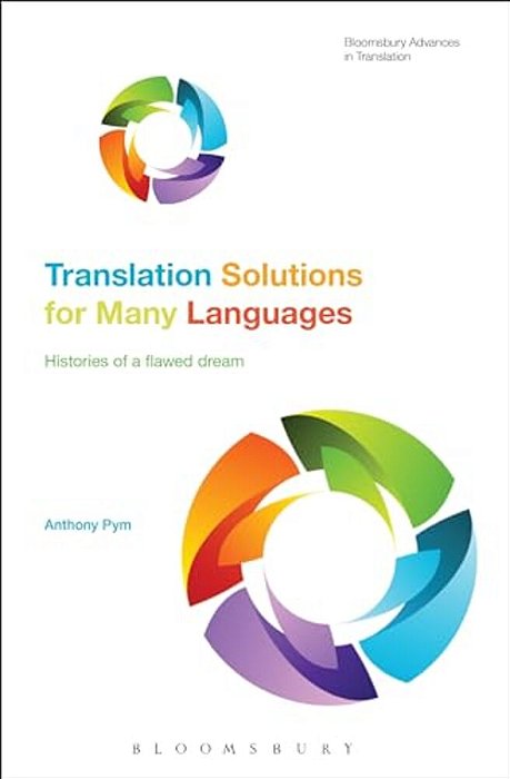 Translation Solutions For Many Languages: Histories Of A Flawed Dream-..