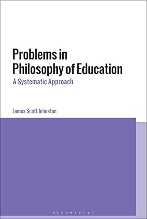 Problems In Philosophy Of Education: A Systematic Approach-..