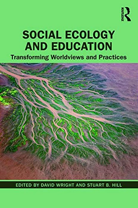 Social Ecology And Education: Transforming Worldviews And Practices-..