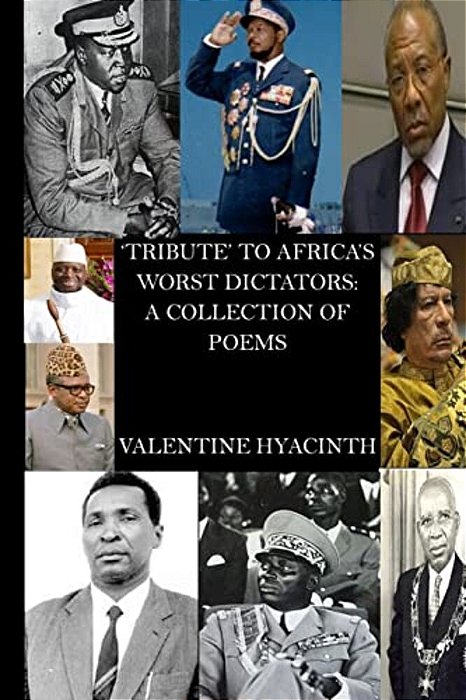 Tribute To Africa's Worst Dictators: A Collection Of Poems-..
