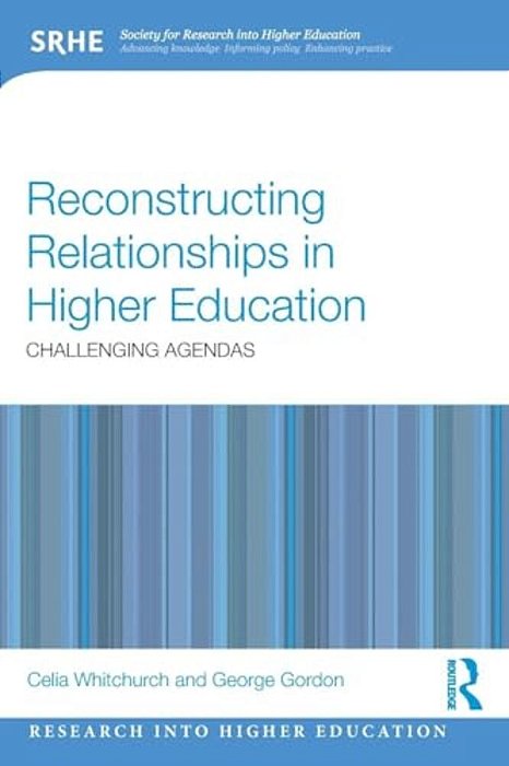 Reconstructing Relationships In Higher Education: Challenging Agendas-..