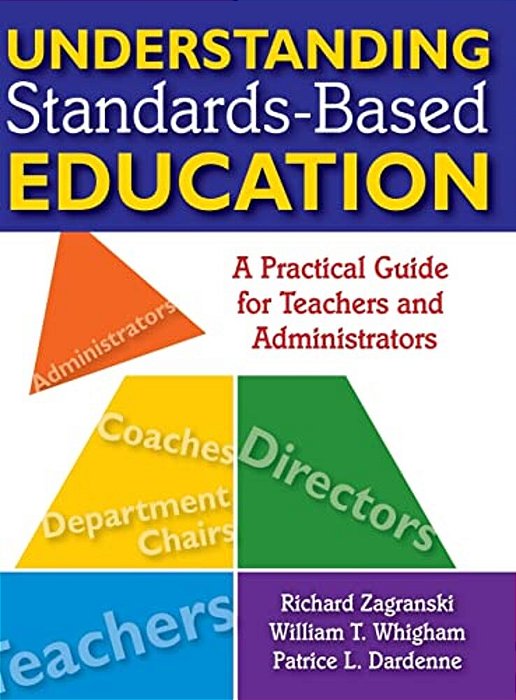 Understanding Standards-Based Education: A Practical Guide For Teachers And Administrators-..
