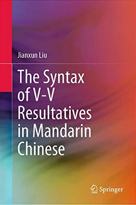 The Syntax Of V-v Resultatives In Mandarin Chinese-..