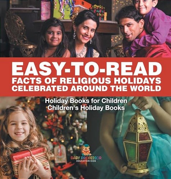 Easy-To-read Facts Of Religious Holidays Celebrated Around The World - Holiday Books For Children Children's Holiday Books-..