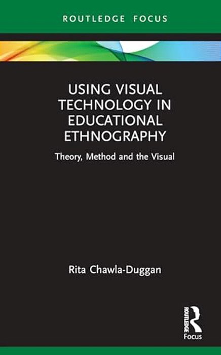 Using Visual Technology In Educational Ethnography: Theory, Method And The Visual-..