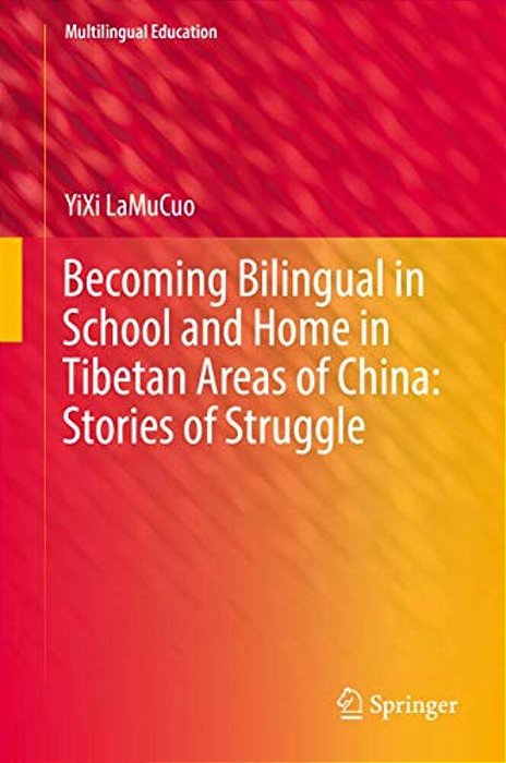 Becoming Bilingual In School And Home In Tibetan Areas Of China: Stories Of Struggle-..
