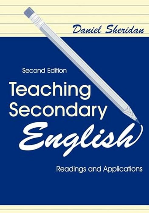 Teaching Secondary English: Readings And Applications-..