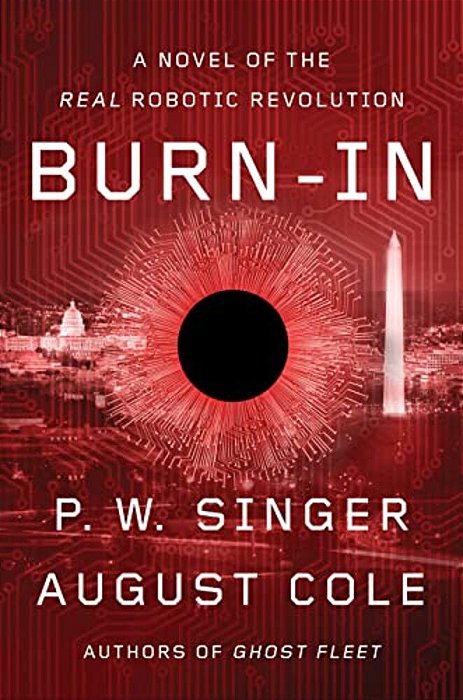 Burn-In: A Novel Of The Real Robotic Revolution-..