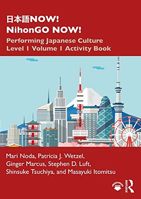 ??? Now! Nihongo Now!: Performing Japanese Culture - Level 1 Volume 1 Activity Book-..