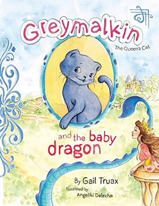 Greymalkin And The Baby Dragon: The Queen's Cat-..