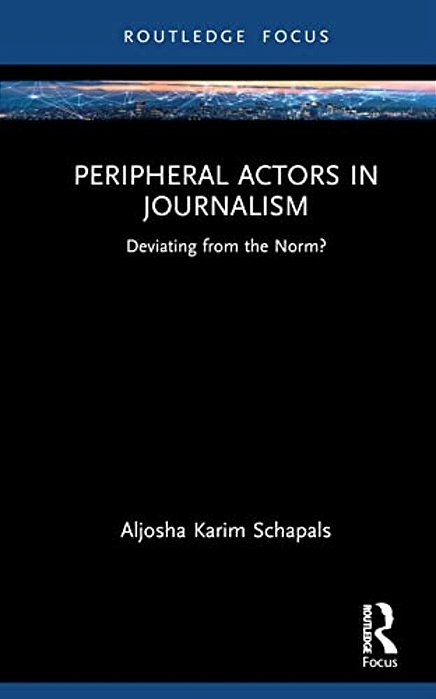 Peripheral Actors In Journalism: Deviating From The Norm?-..