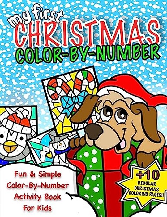 My First Christmas Color By Number; Christmas Activity Book For Kids: Classic Christmas Gift For Little Boys & Girls; 50+ Pages Of Seasonal Coloring &-..