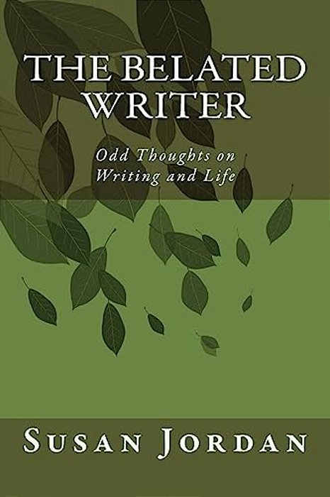 The Belated Writer: Odd Thoughts On Writing And Life-..