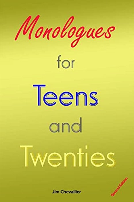 Monologues For Teens And Twenties: Second Edition-..