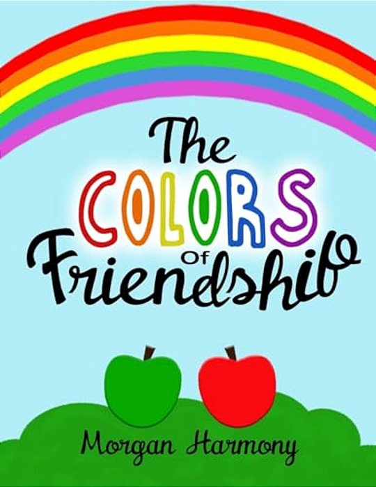 The Colors Of Friendship: A Book About Characters Who Become Friends Despite Their Differences. -..