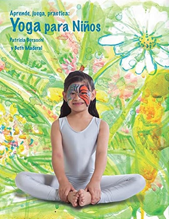 Aprende, Juega, Practica: Yoga Para Niños. -..