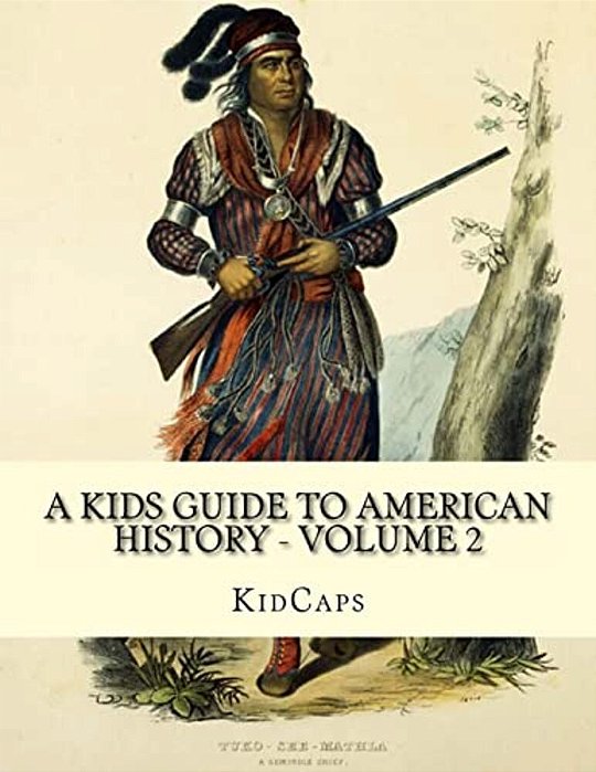A Kids Guide To American History - Volume 2: Trail Of Tears To The California Gold Rush-..