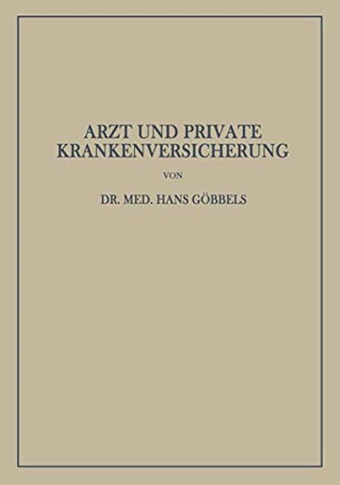Arzt Und Private Krankenversicherung: Wesen, Geschichte Und Bedeutung Der Deutschen Privaten Krankenversicherung, Insbesondere Unter Dem Gesichtspunkt-..