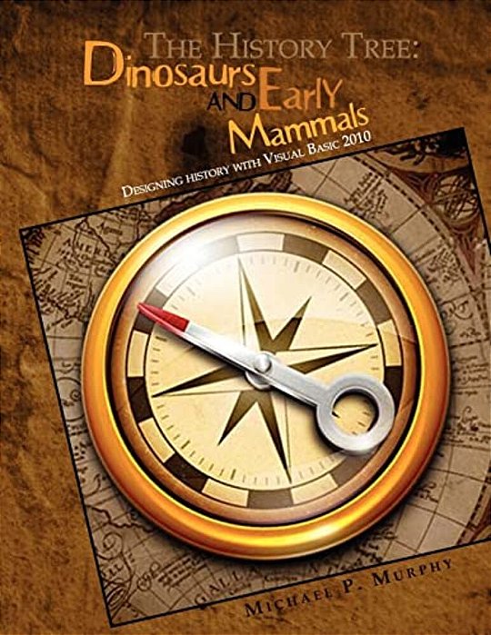 The History Tree: Dinosaurs And Early Mammals: Designing History With Visual Basic 2010-..