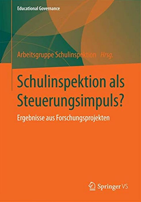 Schulinspektion Als Steuerungsimpuls?: Ergebnisse Aus Forschungsprojekten-..