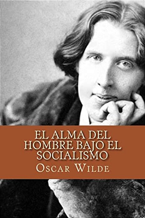 El Alma Del Hombre Bajo El Socialismo (Spanish Edition)-..
