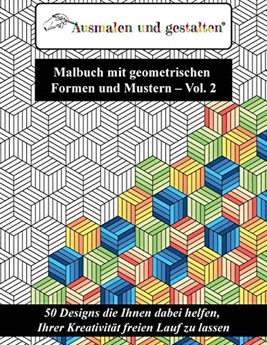Malbuch Mit Geometrischen Formen Und Mustern - Vol. 2 (Malbuch Für Erwachsene): 50 Designs Die Ihnen Dabei Helfen, Ihrer Kreativität Freien Lauf Zu La-..