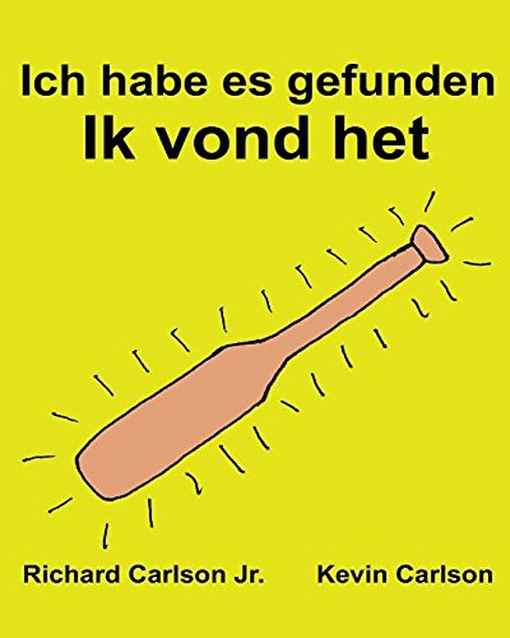 Ich Habe ES Gefunden Ik Vond Het: Ein Bilderbuch Für Kinder Deutsch-Niederländisch (Zweisprachige Ausgabe) (Www. Rich. Center)-..
