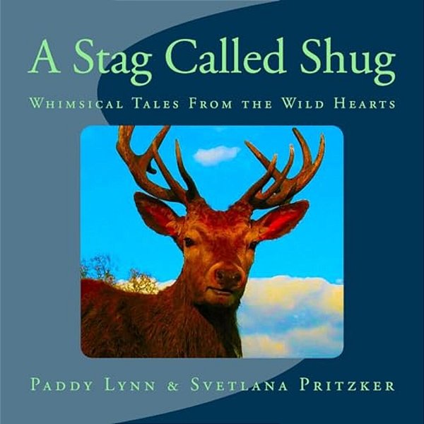 A Stag Called Shug: Whimsical Tales From The Wild Hearts-..