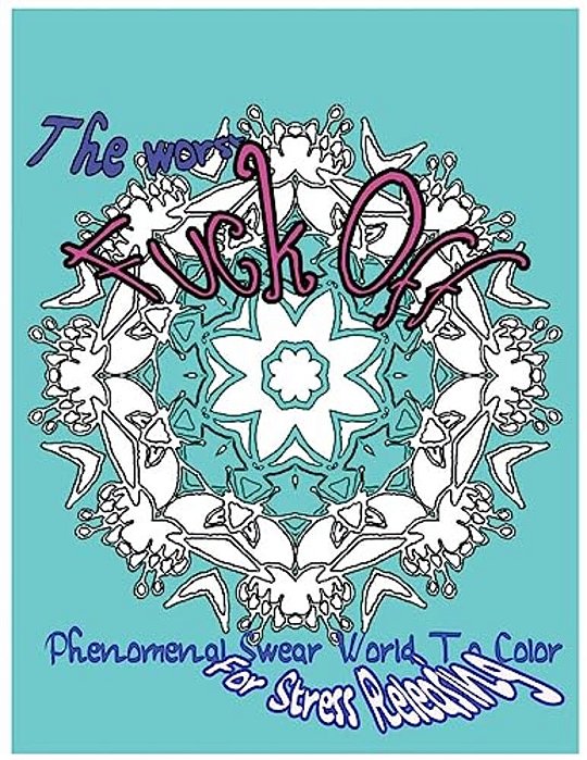 The Worst Fuck Off: Phenomenal Swear Word To Color For Stress Releasing-..