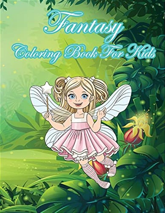 Fantasy Coloring Book For Kids: Kids Coloring Book With Fun, Easy, And Relaxing Coloring Pages (Children's Coloring Books)-..