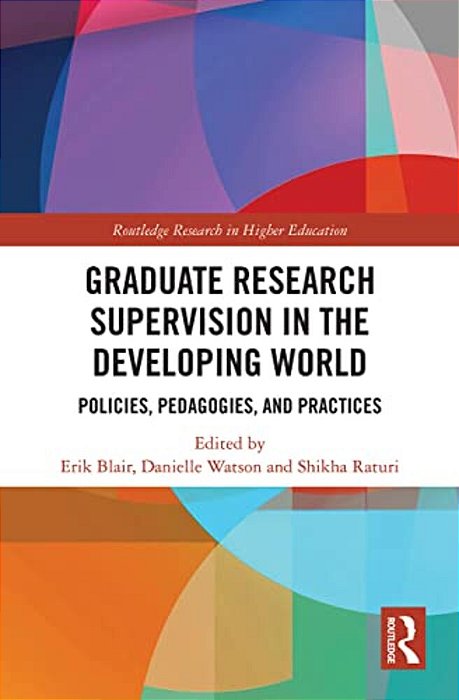 Graduate Research Supervision In The Developing World: Policies, Pedagogies, And Practices-..