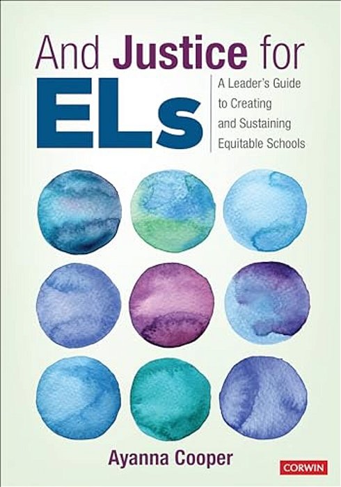 And Justice For Els: A Leader's Guide To Creating And Sustaining Equitable Schools-..