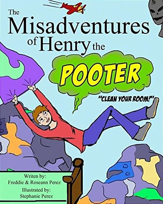 The Misadventures Of Henry The Pooter: Clean Your Room!-..