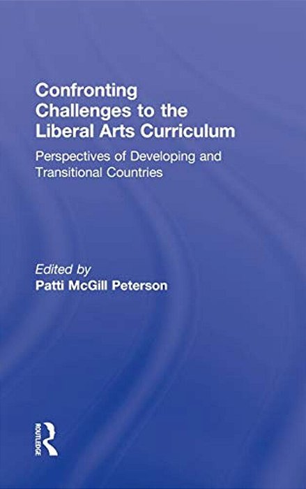 Confronting Challenges To The Liberal Arts Curriculum: Perspectives Of Developing And Transitional Countries-..