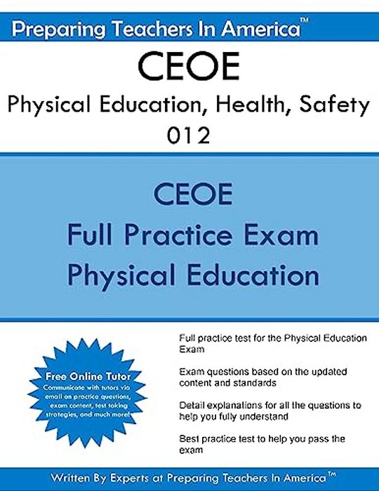 Ceoe Physical Education, Health, Safety 012: Certification Examinations For Oklahoma Educators - Physical Education-..