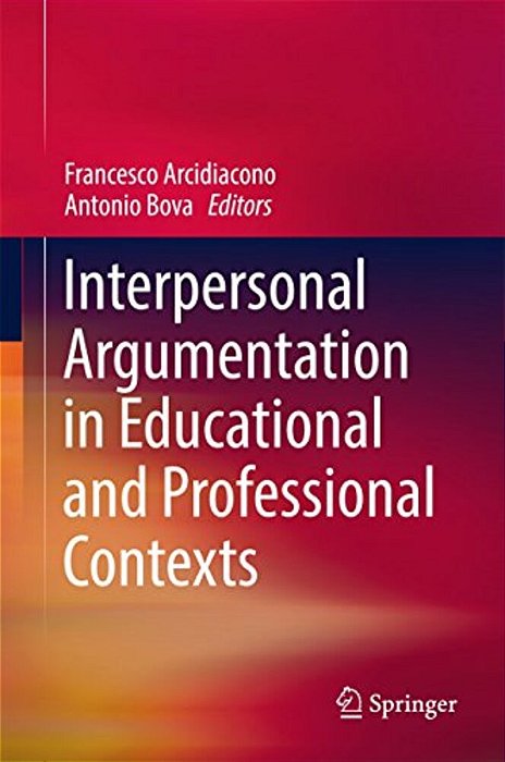 Interpersonal Argumentation In Educational And Professional Contexts-..