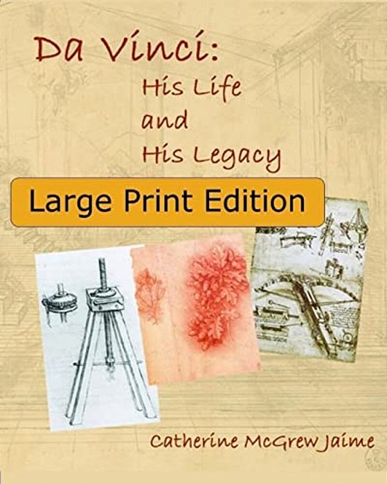 Da Vinci: His Life And His Legacy: {Large Print Edition}-..