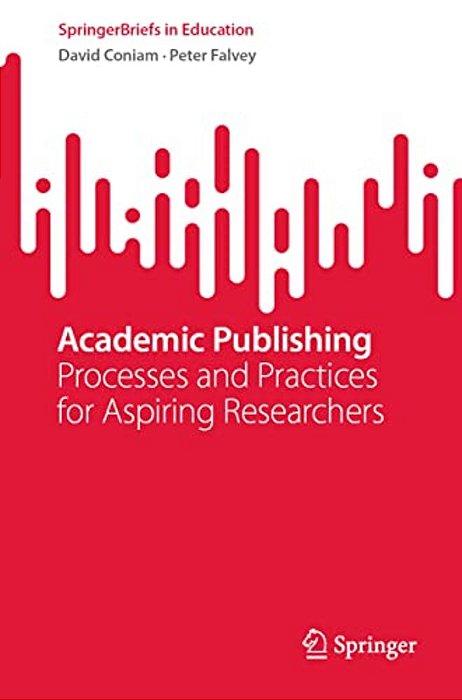 Academic Publishing: Processes And Practices For Aspiring Researchers-..