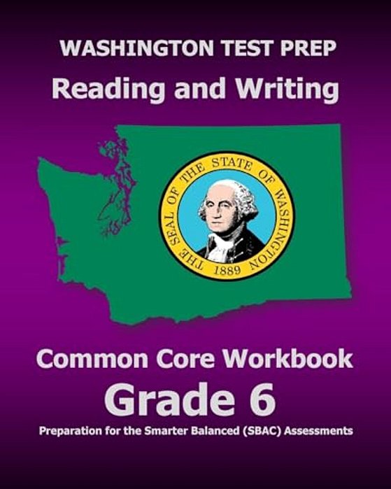 Washington Test Prep Reading And Writing Common Core Workbook Grade 6: Preparation For The Smarter Balanced (Sbac) Assessments-..