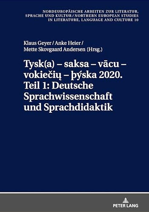 Tysk(a) - Saksa - Vacu - Vokieciu - þÝska 2020. Teil 1: Deutsche Sprachwissenschaft Und Sprachdidaktik: Ausgewaehlte Beitraege Zum XI. -..