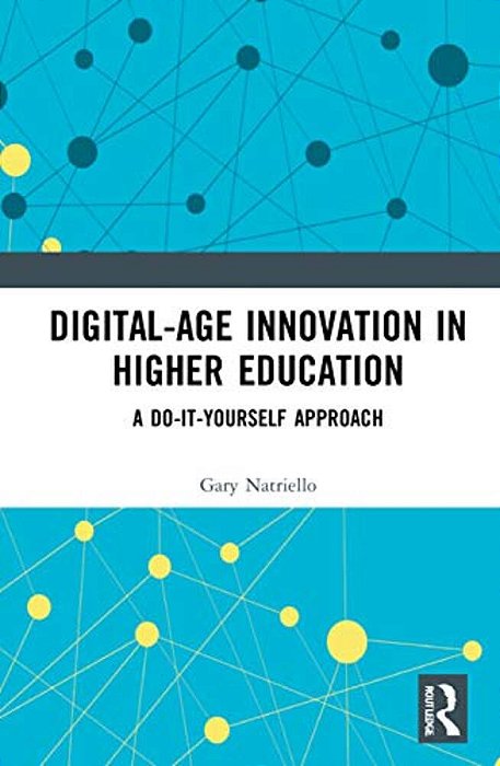 Digital-Age Innovation In Higher Education: A Do-It-yourself Approach-..