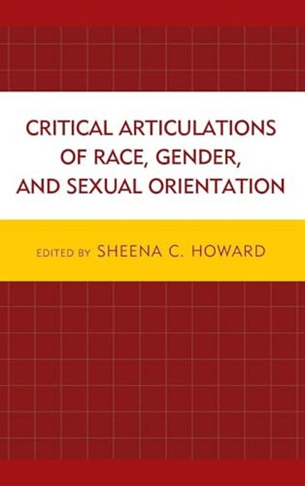 Critical Articulations Of Race, Gender, And Sexual Orientation-..