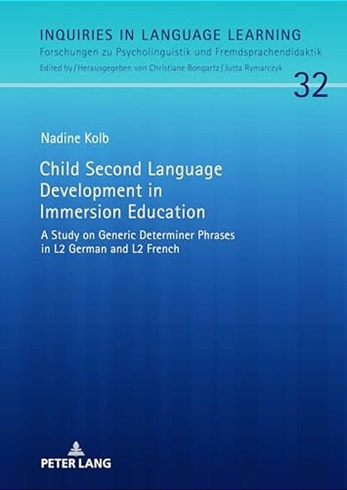 Child Second Language Development In Immersion Education: A Study On Generic Determiner Phrases In L2 German And L2 French-..