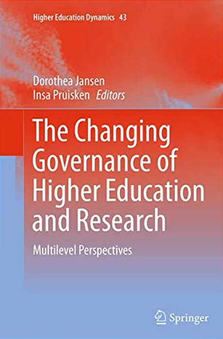 The Changing Governance Of Higher Education And Research: Multilevel Perspectives-..