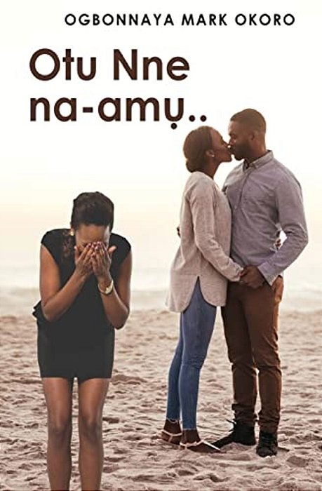 Otu Nne Na-Amu (An Igbo Language Romantic Drama)-..
