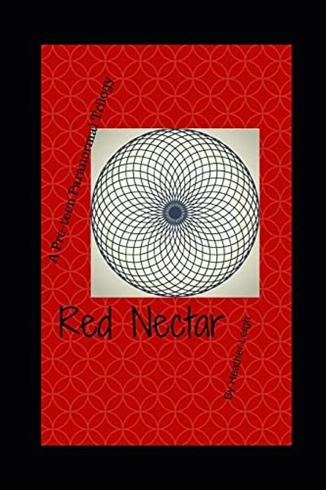 Red Nectar: A Young Adult Novel Of Telepathy, Danger, And Romance-..